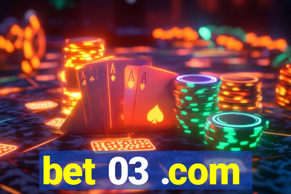 bet 03 .com